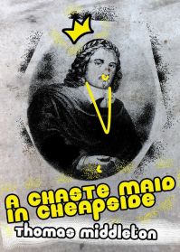 A CHASTE MAID OF CHEAPSIDE March 2015